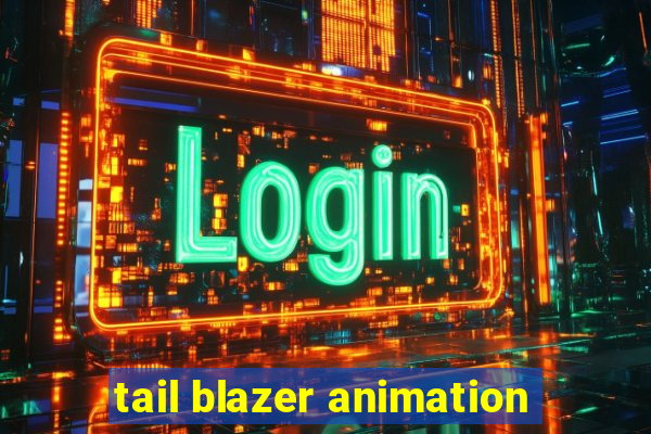 tail blazer animation